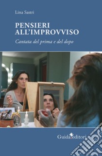 Pensieri all'improvviso. Cantata di prima e dopo libro di Sastri Lina