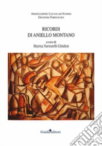 Ricordi di Aniello Montano libro di Tortorelli Ghidini M. (cur.)