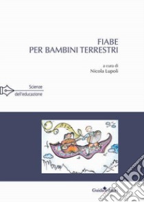 Fiabe per bambini terrestri libro di Lupoli Nicola