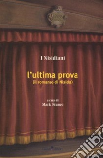 L'ultima prova (il romanzo di Nisida) libro di I Nisidiani; Franco M. (cur.)