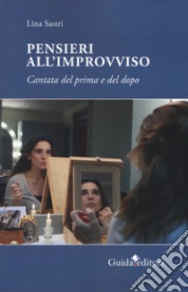 Pensieri all'improvviso. Cantata di prima e dopo libro di Sastri Lina