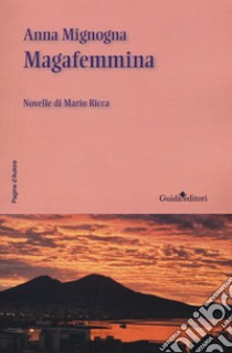 Magafemmina. Novelle di Mario Ricca libro di Mignogna Anna