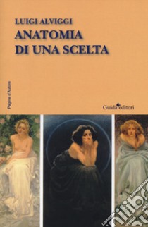 Anatomia di una scelta libro di Alviggi Luigi