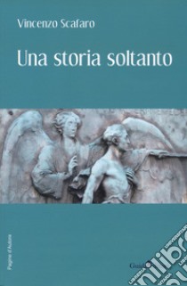 Una storia soltanto libro di Scafaro Vincenzo