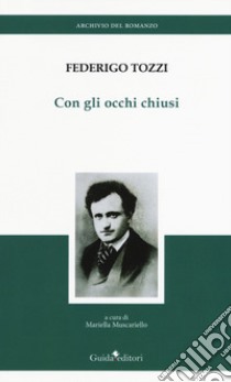 Con gli occhi chiusi libro di Tozzi Federigo; Muscariello M. (cur.)