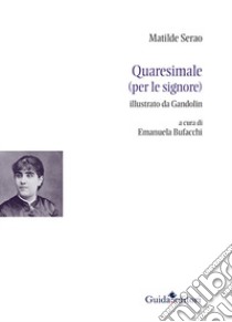 Quaresimale (per le signore) libro di Serao Matilde; Bufacchi E. (cur.)