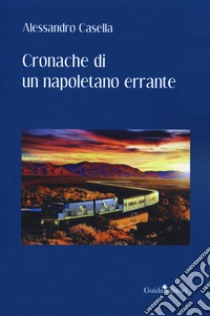 Cronache di un napoletano errante libro di Casella Alessandro