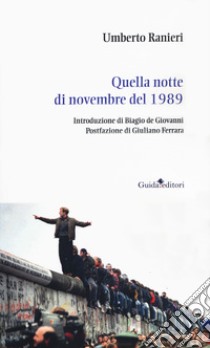 Quella notte del 9 novembre 1989 libro di Ranieri Umberto