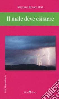 Il male deve esistere libro di Deri Massimo Renato