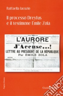 Il processo Dreyfus e il testimone Emile Zola libro di Iacuzio Raffaella