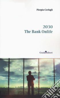 2030. The bank onlife libro di Cerfogli Pierpio