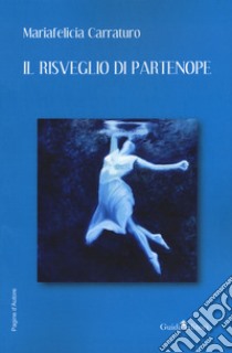 Il risveglio di Partenope libro di Carraturo Mariafelicia