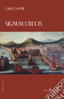 Signum crucis  libro di Torelli Laura