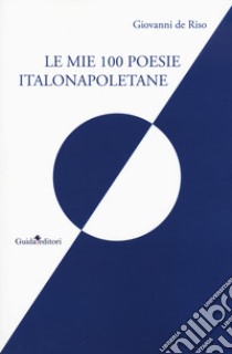 Le mie 100 poesie italonapoletane libro di De Riso Giovanni