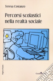 Percorsi scolastici nella realtà sociale libro di Costanzo Teresa