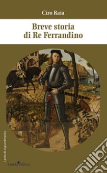 Breve storia di re Ferrandino libro di Raia Ciro