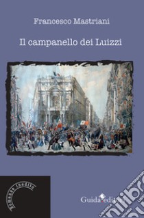 Il campanello dei Luizzi libro di Mastriani Francesco