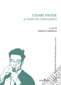 Cesare Pavese. Al tempo del coronavirus libro di Catalfamo A. (cur.)