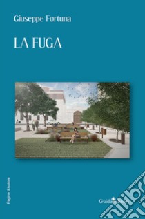 La fuga libro di Fortuna Giuseppe