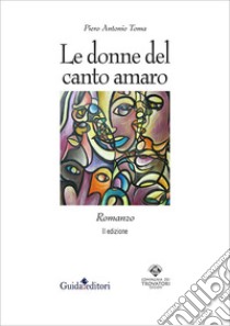 Le donne del canto amaro libro di Toma Piero Antonio