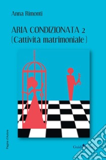 Aria condizionata 2. (Cattività matrimoniale) libro di Rimonti Anna