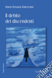 Il debito dei discendenti libro di Balzerano Maria Rosaria