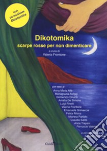 Dikotomika. Scarpe rosse per non dimenticare. Con CD-Audio libro di Frontone V. (cur.)