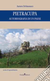 Pietracupa. Autobiografia di un paese libro di Delmonaco Aurora