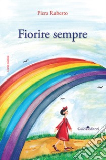 Fiorire sempre libro di Ruberto Piera