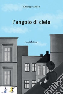 L'angolo di cielo libro di Ardito Giuseppe