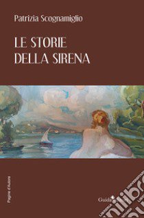 Le storie della sirena libro di Scognamiglio Patrizia