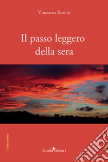 Il passo leggero della sera libro di Borino Vincenzo