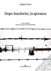 Dopo Auschwitz, la speranza libro di Cirasa Angelo