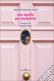 Uno squillo per Josephine libro di Esposito Amato Emanuela