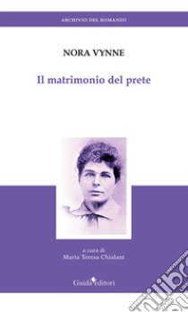 Il matrimonio del prete libro di Vynne Nora; Chialant M. T. (cur.)