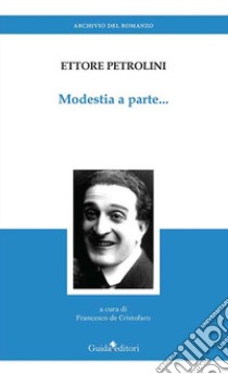 Modestia a parte... libro di Petrolini Ettore