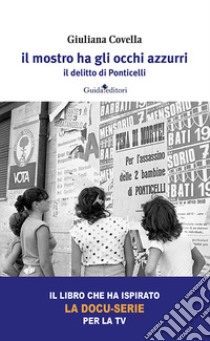 Il mostro ha gli occhi azzurri. il delitto di Ponticelli libro di Covella Giuliana