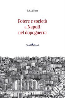 Potere e società a Napoli nel dopoguerra libro di Allum Percy