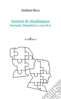 Sentieri di cittadinanza. Sovranità, biopolitica e cura di sé libro di Ricca Giuliano