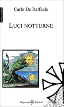 Luci notturne libro di De Raffaele Carlo