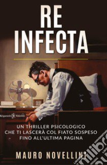 Re infecta libro di Novellini Mauro