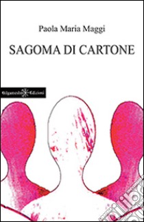 Sagoma di cartone. Con Libro in brossura libro di Maggi Paola Maria