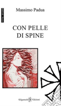 Con pelle di spine libro di Padua Massimo