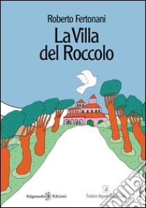 La villa del Roccolo libro di Fertonani Roberto