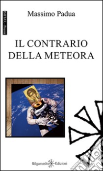 Il contrario della meteora. Ediz. integrale. Con Libro in brossura libro di Padua Massimo