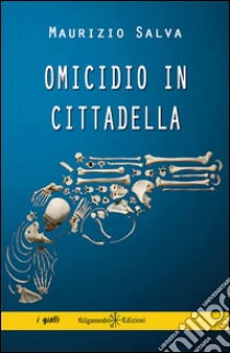 Omicidio in Cittadella. Con Libro in brossura libro di Salva Maurizio