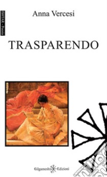 Trasparendo. Con Libro in brossura libro di Vercesi Anna