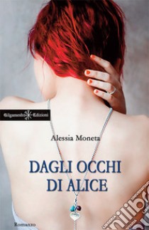 Dagli occhi di Alice. Con Libro in brossura libro di Moneta Alessia