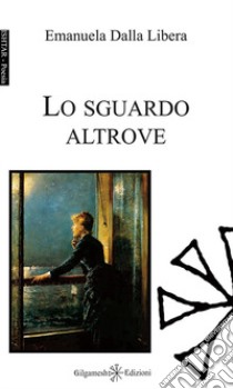 Lo sguardo altrove. Ediz. integrale. Con Libro in brossura libro di Dalla Libera Emanuela