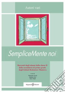 SempliceMente noi. Con Libro in brossura libro di Gorni M. (cur.); Iori S. (cur.); Vitali S. (cur.)